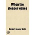 When the Sleeper Wakes