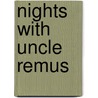 Nights with Uncle Remus by John T. Bickley