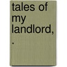 Tales of My Landlord, . by Professor Walter Scott