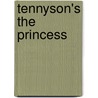 Tennyson's the Princess by Baron Alfred Tennyson Tennyson
