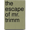 The Escape of Mr. Trimm door Irvin Shrewsbury Cobb