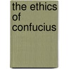 The Ethics Of Confucius by wu ting fang