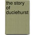 The Story of Duciehurst