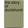 The Story of Duciehurst door Mary Noailles Murfree