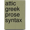 Attic Greek Prose Syntax door K.W. Krüger