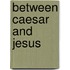 Between Caesar and Jesus