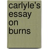 Carlyle's Essay On Burns door Wilson Farrand