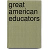 Great American Educators door Albert Edward Winship