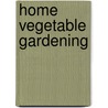 Home Vegetable Gardening door Timeless Classic Books