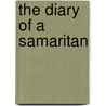 The Diary Of A Samaritan by William L. Robinson