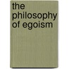 The Philosophy Of Egoism door Jr James L. Walker