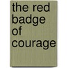 The Red Badge of Courage by Stephen Crane