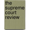 The Supreme Court Review door Philip Kurland