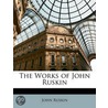the Works of John Ruskin by Jr. Edward Cook