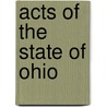 Acts Of The State Of Ohio by Ohio