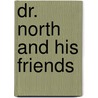 Dr. North and His Friends door Silas Weir Mitchell