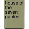 House of the Seven Gables door Nathaniel Hawthorne