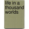 Life in a Thousand Worlds by William Shuler Harris