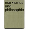 Marxismus und Philosophie door Werner Seppmann