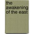 The Awakening Of The East
