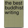 The Best Buddhist Writing door Melvin McLeod