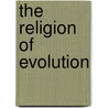 The Religion of Evolution door U.S. Government