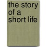 The Story of a Short Life door Juliana Horatia Gatty Ewing