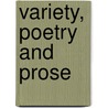 Variety, Poetry and Prose door J. B. Waid