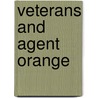 Veterans and Agent Orange by National Academy Of Sciences