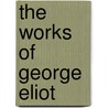 the Works of George Eliot by George Willis Cooke