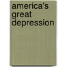 America's Great Depression door Tom Weiner