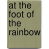 At The Foot Of The Rainbow by Gene Stratton Porter