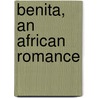 Benita, an African Romance by Henry Rider Haggard