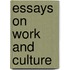 Essays on Work and Culture