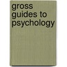 Gross Guides to Psychology by Richard Gross