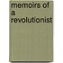 Memoirs of a Revolutionist