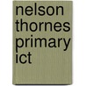 Nelson Thornes Primary Ict by Tristram Shephard