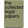 The Collected Legal Papers door Oliver Wendell Holmes