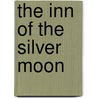 The Inn of the Silver Moon door Herman Knickerbocker Viel�
