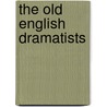 The Old English Dramatists door James Russell Lowell