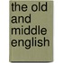 The Old and Middle English
