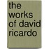 The Works of David Ricardo
