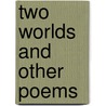 Two Worlds And Other Poems door Richard Watson Gilder