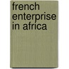French Enterprise in Africa door N. D'Anvers