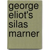 George Eliot's Silas Marner by George Eliot