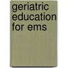 Geriatric Education For Ems door American Geriatrics Society
