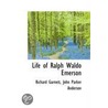 Life Of Ralph Waldo Emerson by Richard Garnett