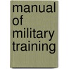Manual of Military Training door James Alfred Moss