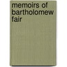 Memoirs of Bartholomew Fair door John Davis Batchelder Collection