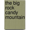 The Big Rock Candy Mountain by Wallace Stegner